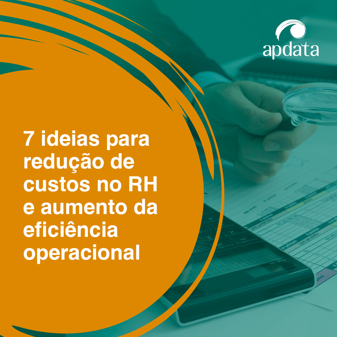 7 ideias para redução de custos no RH e aumento da eficiência operacional