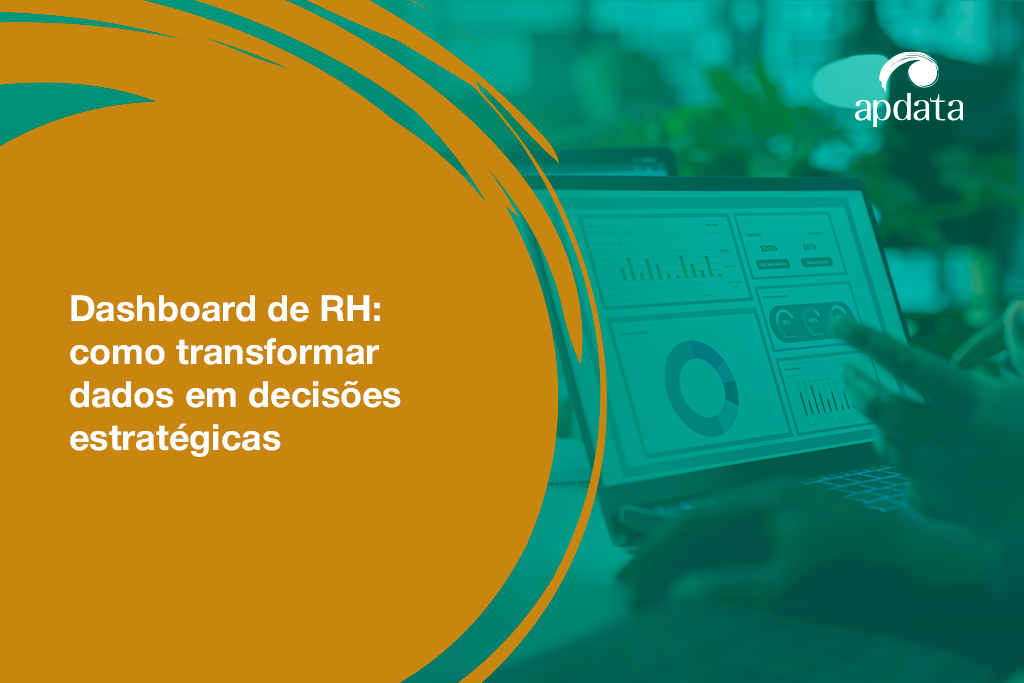 Dashboard de RH: como transformar dados em decisões estratégicas